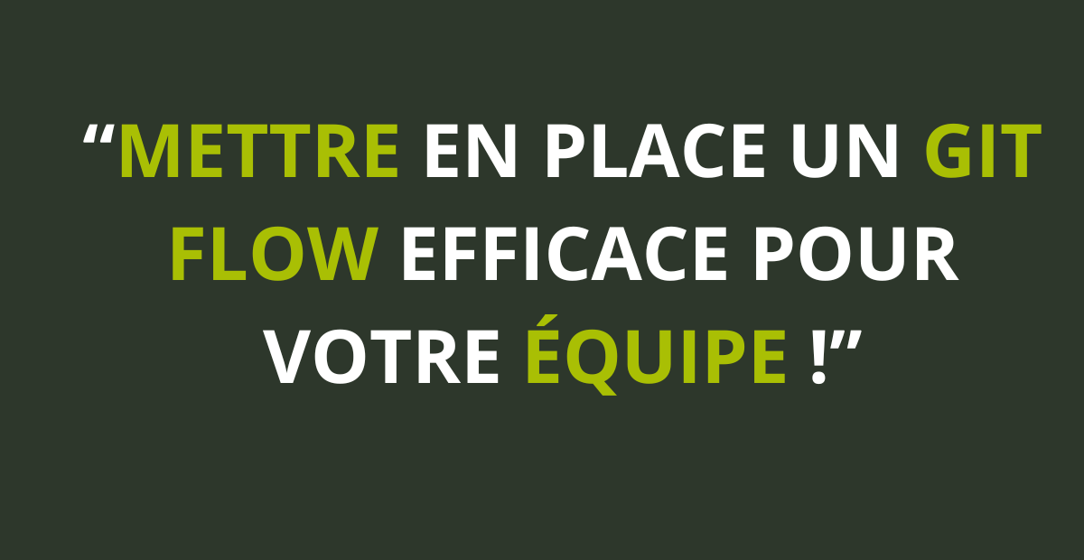 🚀 Mettre en place un Gitflow efficace pour votre équipe